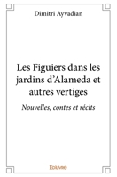 Les Figuiers dans les jardins d’Alameda et autres vertiges (French Edition) 2334231789 Book Cover