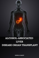 Alcohol-associated liver disease organ transplant 2814582747 Book Cover