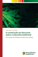 A constru��o de discursos sobre a maconha medicinal 6202806338 Book Cover