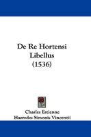 De Re Hortensi Libellus (1536) 116602086X Book Cover