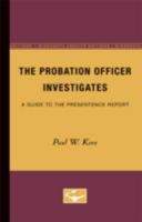 The Probation Officer Investigates: A Guide to the Presentence Report 0816668884 Book Cover