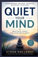 Quiet your mind: Practical tools for calm and clarity B0HHNBXGW5 Book Cover
