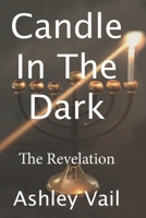 Candle In The Dark: The Revelation 1980741506 Book Cover