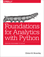 Foundations for Analytics with Python: From Non-Programmer to Hacker 1491922532 Book Cover