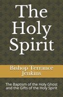 The Holy Spirit: The Baptism of the Holy Ghost and the Gifts of the Holy Spirit 1697168167 Book Cover