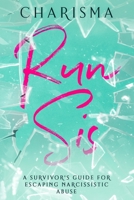 Run Sis: A Survivor's Guide for Escaping Narcissistic Abuse 1686015909 Book Cover