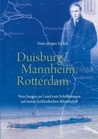 Duisburg, Mannheim, Rotterdam: Vom Jungen an Land zum Schiffsjungen auf einem holländischen Rheinschiff 3839173221 Book Cover