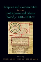 Empires and Communities in the Post-Roman and Islamic World, C. 400-1000 Ce 0190067942 Book Cover