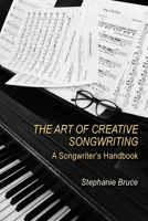 The Art of Creative Songwriting: A Songwriter's Handbook 1783242582 Book Cover