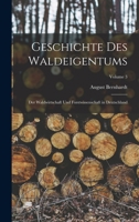 Geschichte Des Waldeigentums: Der Waldwirtschaft Und Forstwissenschaft in Deutschland; Volume 3 101837860X Book Cover