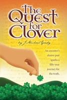 The Quest for Clover: An ancestors elusive past sparks a fifty-year journey for the truth 154399444X Book Cover