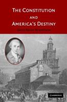 The Constitution and America's Destiny B0029E8K5W Book Cover