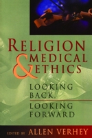 Religion and Medical Ethics: Looking Back, Looking Forward (Institute of Religion Series on Religion and Health Care, No 1) 080280862X Book Cover
