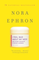 I Feel Bad About My Neck: And Other Thoughts on Being a Woman 0786292520 Book Cover