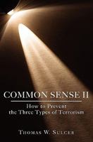 Common Sense II: How to Prevent the Three Types of Terrorism 1439203296 Book Cover