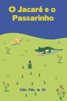 O Jacaré e o Passarinho: Infantil B0CKZNTSBV Book Cover