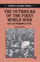 The Outbreak of the First World War: 1914 in Perspective (Studies in European History) 0333583272 Book Cover