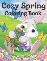 Cozy Spring Coloring Book: An Easy and Simple Coloring Book for Adults of Spring with Flowers, Butterflies, Country Scenes, Designs, Spring ... and Relaxation Coloring Books for Adults! B09TF9C2XB Book Cover