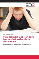 Psicoterapia Escolar para los profesionales de la Educación: Fundamentos, métodos y orientaciones 365905870X Book Cover