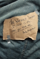 The Warmest Jacket I Own Is the One You Gave Me 1365867625 Book Cover