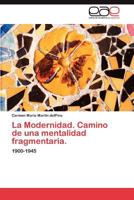 La Modernidad. Camino de Una Mentalidad Fragmentaria. 3659029432 Book Cover
