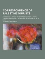 Correspondence Of Palestine Tourists: Comprising A Series Of Letters 1275803466 Book Cover