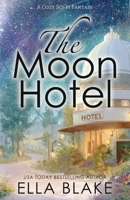 The Moon Hotel: A Cozy Sci-fi Fantasy B0GZ6ZXF1G Book Cover