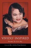 Vividly Inspired: Poems To Live By 0595300650 Book Cover