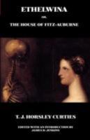 Ethelwina; or, The House of Fitz-Auburne 1934555487 Book Cover
