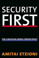 Security First: For a Muscular, Moral Foreign Policy 0300108575 Book Cover