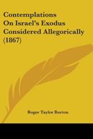 Contemplations on Israel's Exodus Considered Allegorically 143681295X Book Cover