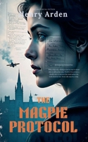 The Magpie Protocol - WW2 Historical Fiction B0H7FJVQF5 Book Cover