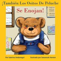 ¡también Los Ositos de Peluche Se Enojan! (Spanish Edition) 1949609960 Book Cover
