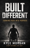 BUILT DIFFERENT: Turning Pain Into Purpose 1972688715 Book Cover