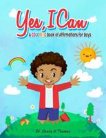 Yes, I Can!: A Coloring Book of Positive Affirmations for Boys 1734887036 Book Cover