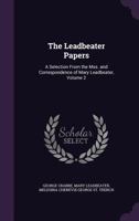 The Leadbeater Papers: A Selection from the Mss. and Correspondence of Mary Leadbeater, Volume 2 1378564618 Book Cover