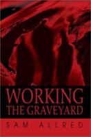 Working the Graveyard 0595267483 Book Cover