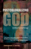 Postcolonializing God: New Perspectives in Pastoral and Practical Theology 0334029821 Book Cover