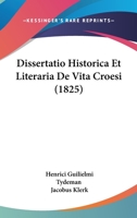 Dissertatio Historica Et Literaria De Vita Croesi (1825) 1160081573 Book Cover