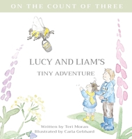 Lucy and Liam's Tiny Adventure 1739725204 Book Cover