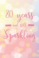 80 Years And Still Sparkling: 6x9 Dot Bullet Notebook/Journal 60th Birthday Gift Idea For Grandma and Grandpa 1700433032 Book Cover