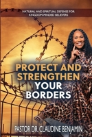 Protect and Strengthen Your Borders: Natural and Spiritual Defense for Kingdom-Minded Believers 1965635350 Book Cover