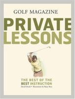 GOLF Magazine Private Lessons: The Best of the Best Instruction (Golf Magazine) 0810984822 Book Cover