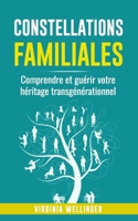 Constellations familiales: Comprendre et guérir votre héritage transgénérationnel (French Edition) B0F4QY3RPF Book Cover
