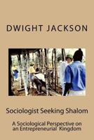 Sociologist Seeking Shalom: A Sociological Perspective on an Entrepreneurial Kingdom 154839534X Book Cover