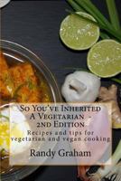 So You've Inherited a Vegetarian...Now What? 1519457286 Book Cover