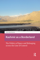 Kashmir as a Borderland: The Politics of Space and Belonging Across the Line of Control 9463729402 Book Cover