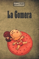 TRAVEL ROCKET Books La Gomera: Reiseplaner | Reisejournal für deine Reiseerinnerungen. Mit Reisezitaten, Reisedaten, Packliste, To-Do-Liste, ... Erlebnisse und Momente. (German Edition) 1656002701 Book Cover