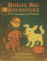 Rolo’s Big Adventure: Rolo and His Unexpected Friend (Rolo's Big Adventures) B0FRZ3TVW4 Book Cover