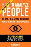 How To Analyze People: Increase Your Emotional Intelligence Using Ex-FBI Secrets, Understand Body Language, Personality Types, and Speed Read People Through Proven Psychology 109158639X Book Cover